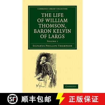【3-4周达】The Life of William Thomson, Baron Kelvin of Largs - Volume 1 [9781108027175]