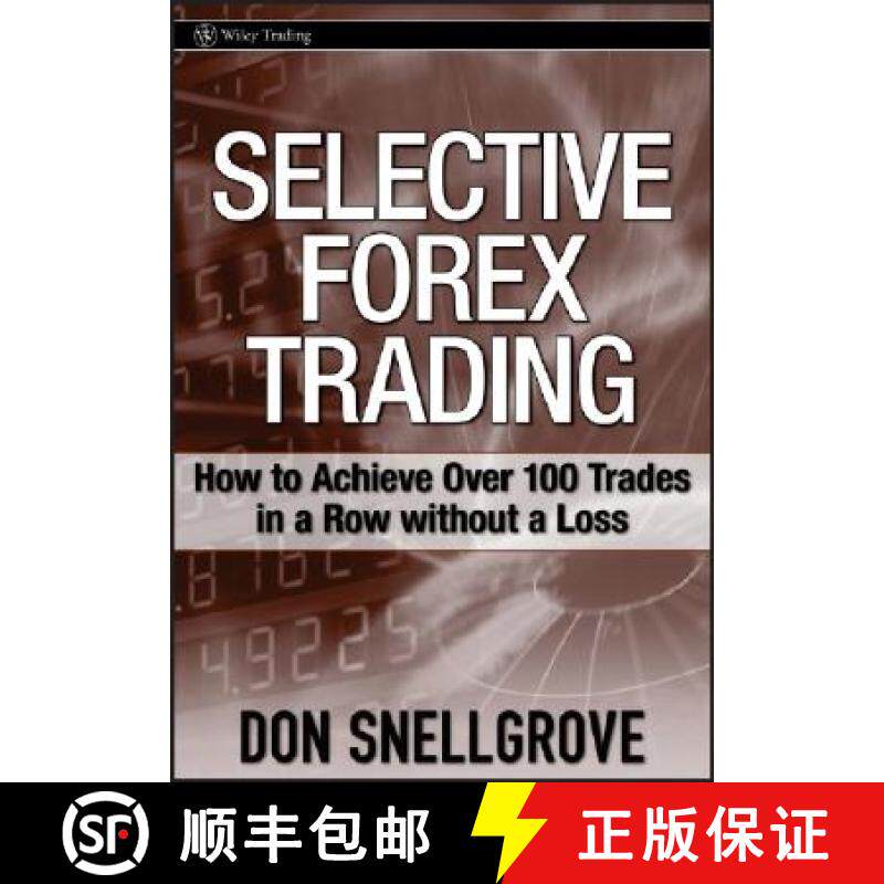 【3-4周达】Selective Forex Trading: How To Achieve Over 100 Trades In A Row Without A Loss [Wiley金融] [9780470120835]