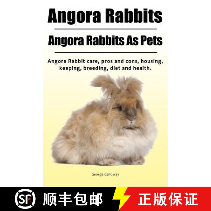 【3-4周达】Angora Rabbit. Angora Rabbits As Pets. Angora Rabbit care, pros and cons, housing, keeping... [9781788650069]