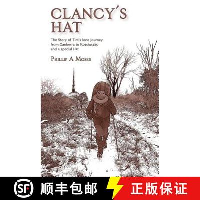 【3-4周达】Clancy's Hat: The Story of Tim's lone journey from Canberra to Kosciuszko and a special Hat [9780995414761]