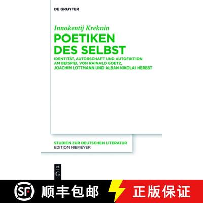 【3-4周达】Poetiken des Selbst: Identitat, Autorschaft und Autofiktion am Beispiel von Rainald Goetz,... [9783110553598]