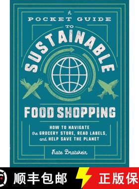 【3-4周达】A Pocket Guide to Sustainable Food Shopping: How to Navigate the Grocery Store, Read Label... [9781982150068]