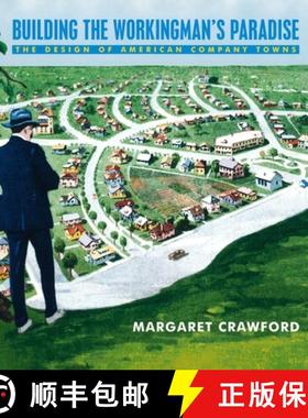 【3-4周达】Building the Workingman's Paradise: The Design of American Company Towns [9780860916956]
