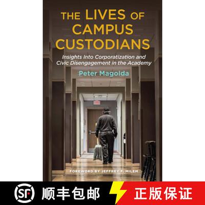 【3-4周达】The Lives of Campus Custodians: Insights into Corporatization and Civic Disengagement in t... [9781620364604]