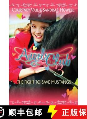 【3-4周达】Angels Club 3: The Fight to Save Mustangs [9780984558278]
