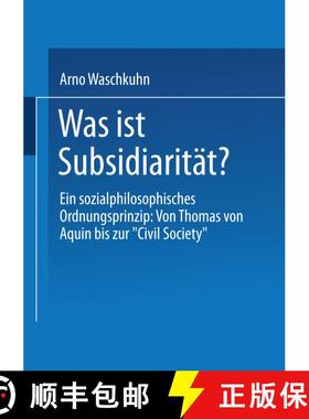 【3-4周达】Was ist Subsidiarität?: Ein sozialphilosophisches Ordnungsprinzip: Von Thomas von Aquin b... [9783531127101]