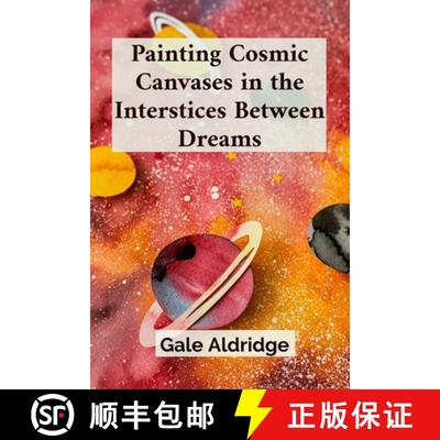 【3-4周达】Painting Cosmic Canvases in the Interstices Between Dreams: Mycorrhizal Manifestation and ... [9798348379810]