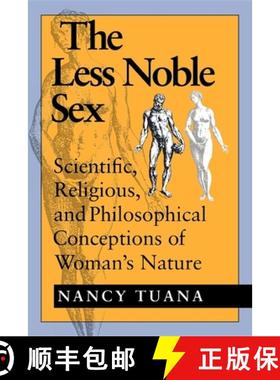 【3-4周达】The Less Noble Sex: Scientific, Religious, and Philosophical Conceptions of Woman S Nature [9780253208309]