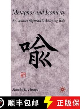【3-4周达】Metaphor and Iconicity: A Cognitive Approach to Analyzing Texts [9781403933454]