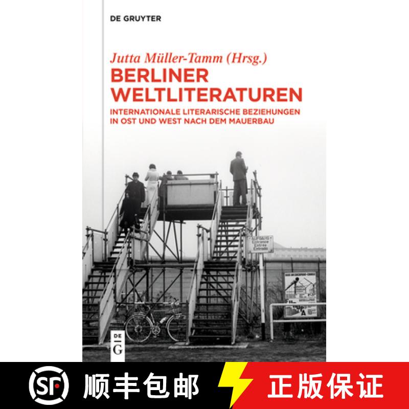 【3-4周达】Berliner Weltliteraturen: Internationale Literarische Beziehungen in Ost Und West Nach Dem... [9783110738315]