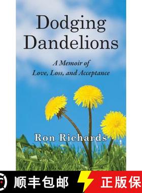 预订 Dodging Dandelions: A Memoir of Love, Loss, and Acceptance [9780989914406]