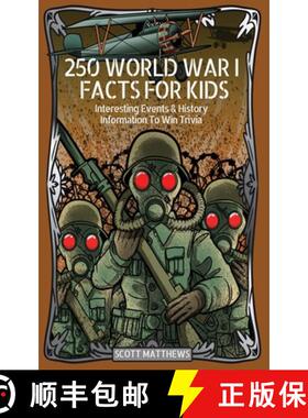 【3-4周达】250 World War 1 Facts For Kids - Interesting Events & History Information To Win Trivia [9781925992700]