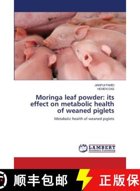 【3-4周达】Moringa leaf powder: its effect on metabolic health of weaned piglets [9786208416713]