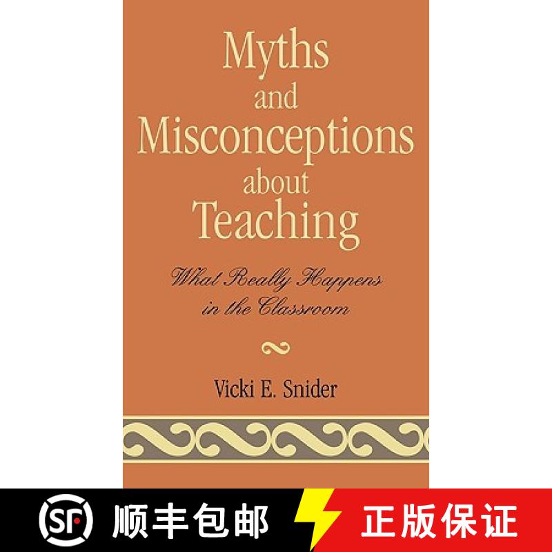 【4周达】Myths and Misconceptions about Teaching : What Really Happens in the Classroom [9781578863457]