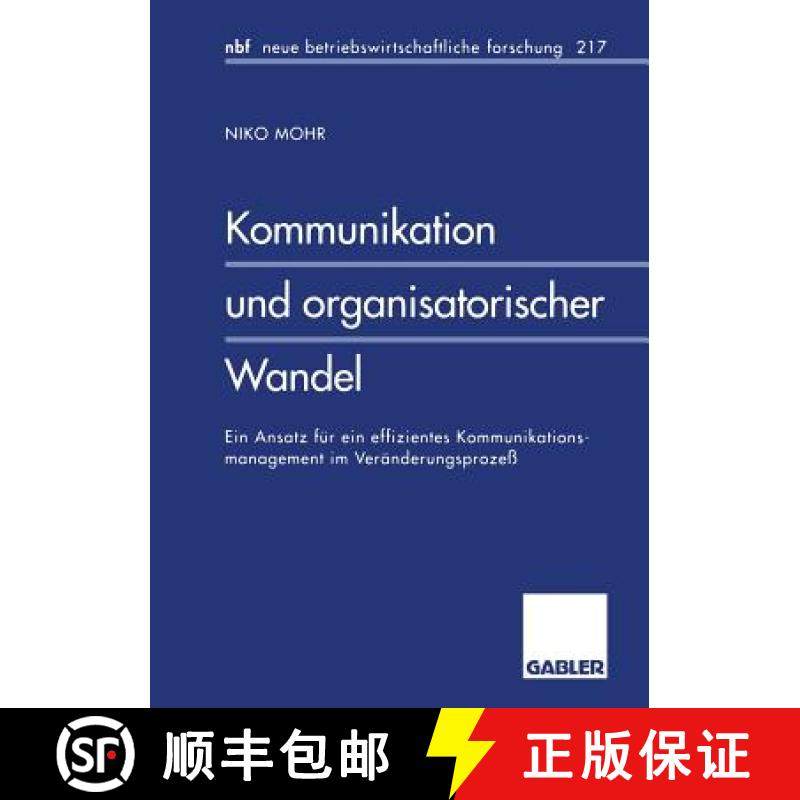 【3-4周达】Kommunikation Und Organisatorischer Wandel: Ein Ansatz Fur Ein Effizientes Kommunikationsm... [9783409128278]
