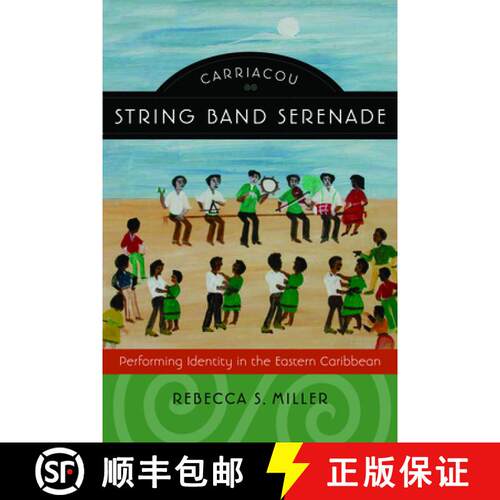 【3-4周达】Carriacou String Band Serenade: Performing Identity in the Eastern Caribbean [9780819501486]
