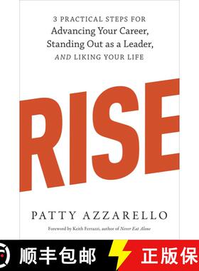 【3-4周达】Rise: 3 Practical Steps for Advancing Your Career, Standing Out as a Leader, and Liking Yo... [9781607742609]