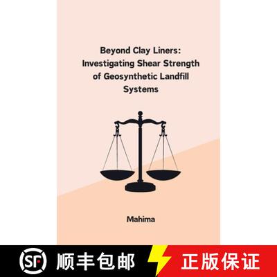 【3-4周达】Beyond Clay Liners: Investigating Shear Strength of Geosynthetic Landfill Systems [9783384241375]