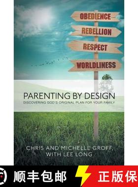 【3-4周达】Parenting by Design: Discovering God's Original Design for Your Family [9781490831848]