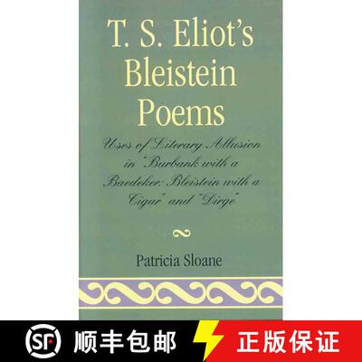 【3-4周达】精装 T.S. Eliot's Bleistein Poems : Uses of Literary Allusion in 'Burbank with a Baedeker,... [9781573093316]