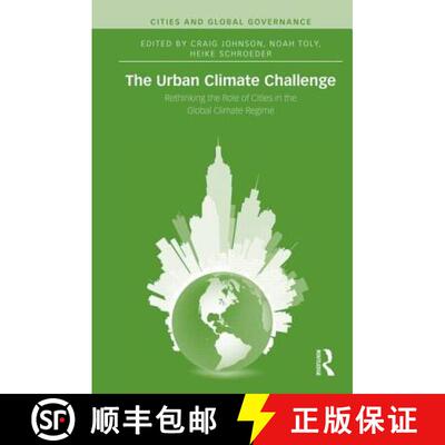 【3-4周达】精装 The Urban Climate Challenge : Rethinking the Role of Cities in the Global Climate Regime [9781138776883]