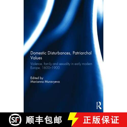 【3-4周达】精装 Domestic Disturbances, Patriarchal Values: Violence, Family and Sexuality in Early Mo... [9781138934870]