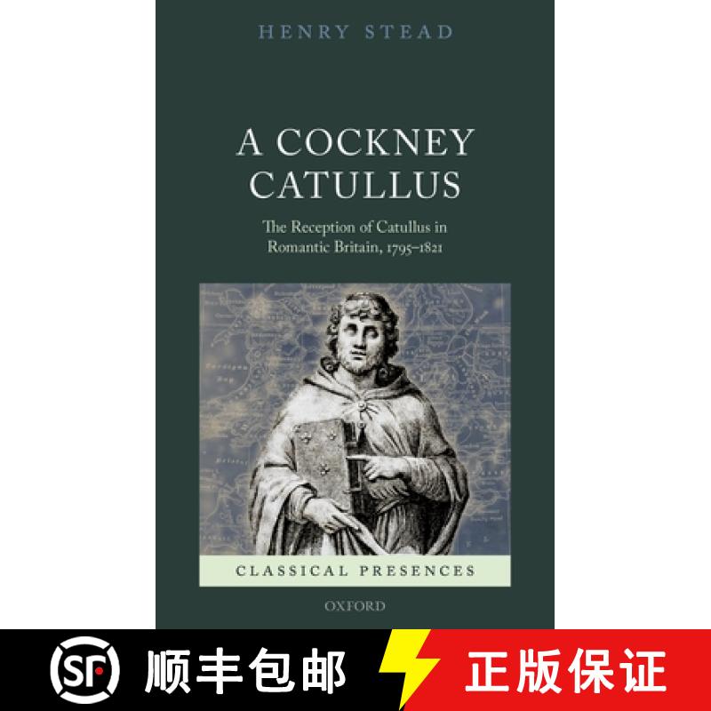 【3-4周达】A Cockney Catullus: The Reception of Catullus in Romantic Britain, 1795-1821 [9780198744887]
