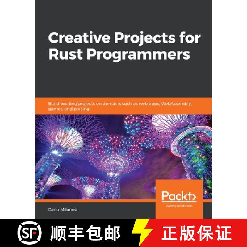 预订 Creative Projects for Rust Programmers: Build exciting projects on domains such as web apps, Web... [9781789346220]