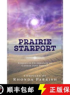 预订 Prairie Starport: Stories in Celebration of Candas Jane Dorsey [9781988233383]