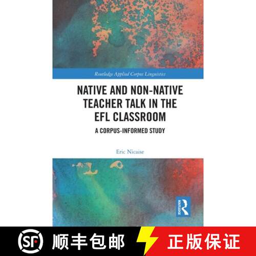 【3-4周达】Native and Non-Native Teacher Talk in the EFL Classroom: A Corpus-informed Study [9780367554620]