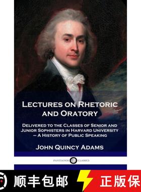 预订 Lectures on Rhetoric and Oratory: Delivered to the Classes of Senior and Junior Sophisters in Ha... [9781789873467]