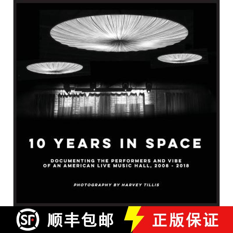 【3-4周达】10 Years In SPACE: Documenting The Performers And Vibe Of An American Live Music Hall, 200... [9780692135952]