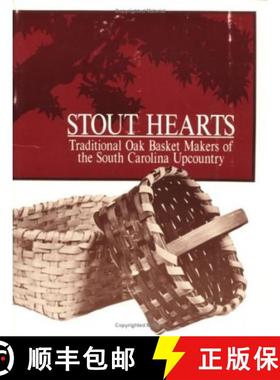 【3-4周达】Stout Hearts: Traditional Oak Basket Makers of the South Carolina Upcountry [9780872499553]