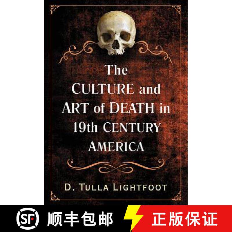 【3-4周达】Culture and Art of Death in 19th Century America: Mortality in Visual Arts, Fashion and Pe... [9781476665375]