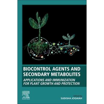 【4周达】Biocontrol Agents and Secondary Metabolites: Applications and Immunization for Plant Growth ... [9780128229194]