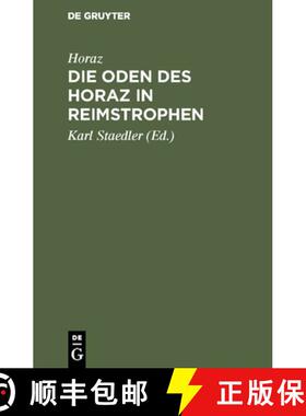 预订 Die Oden Des Horaz in Reimstrophen : In Reimstrophen Verdeutscht Und Zu Einem Lebensbilde Des Di... [9783111256146]