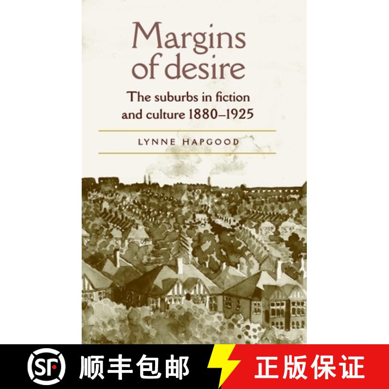 【2-3周达】Margins of desire : The suburbs in fiction and culture 1880-1925 [9780719059704]