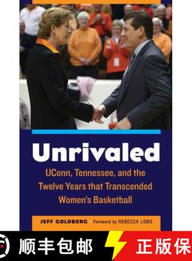 【3-4周达】Unrivaled: Uconn, Tennessee, and the Twelve Years That Transcended Women's Basketball [9780803255203]