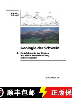 预订 Geologie der Schweiz : Ein Lehrbuch für den Einstieg, und eine Auseinandersetzung mit den Experten [9783034897228]