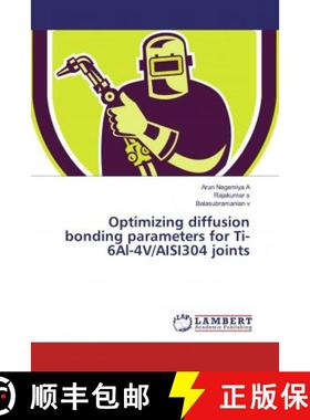 预订 Optimizing diffusion bonding parameters for Ti-6Al-4V/AISI304 joints [9786200278265]