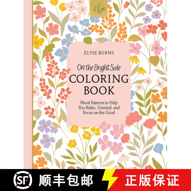 预订 On the Bright Side Coloring Book: Floral Patterns to Help You Relax, Unwind, and Focus on the Good [9780764366611]