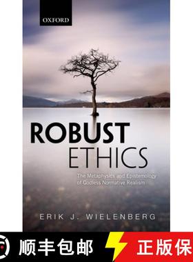 【3-4周达】Robust Ethics: The Metaphysics and Epistemology of Godless Normative Realism [9780198812005]
