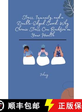 预订 Stress, Immunity, and a Double-Edged Sword: Why Chronic Stress Can Backfire on Your Health [9783384254610]