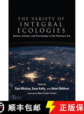 【3-4周达】The Variety of Integral Ecologies : Nature, Culture, and Knowledge in the Planetary Era [9781438465289]