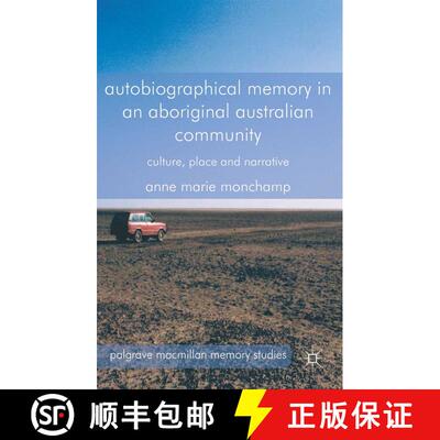 【3-4周达】Autobiographical Memory in an Aboriginal Australian Community : Culture, Place and Narrati... [9781349459292]