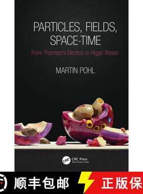 【3-4周达】Particles, Fields, Space-Time : From Thomson's Electron to Higgs' Boson [9780367353810]