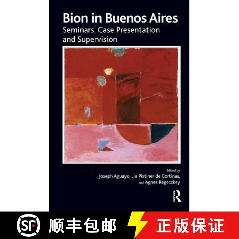 【3-4周达】Bion in Buenos Aires: Seminars, Case Presentation and Supervision [9781782205203]