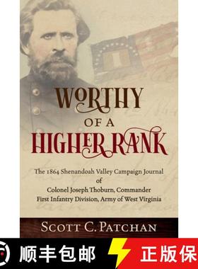 【3-4周达】Worthy of a Higher Rank: The 1864 Shenandoah Valley Campaign Journal of Colonel Joseph Tho... [9781735073989]