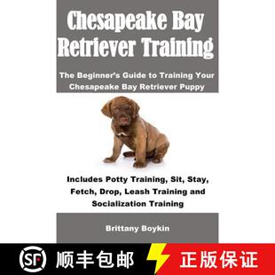 预订 Chesapeake Bay Retriever Training: The Beginner's Guide to Training Your Chesapeake Bay Retrieve... [9781948489294]