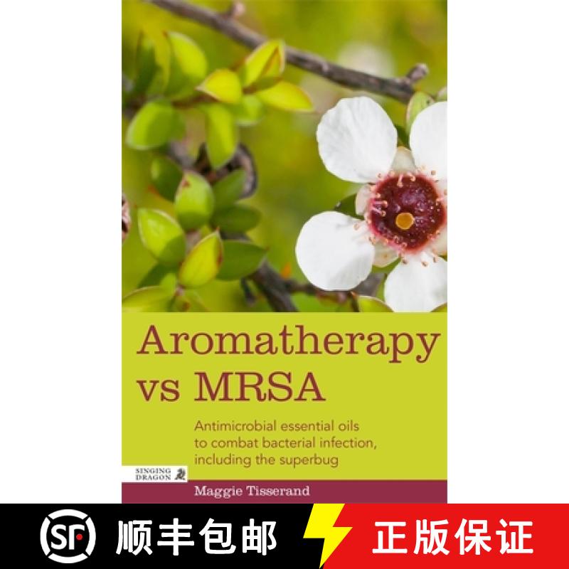 【3-4周达】Aromatherapy Vs Mrsa: Antimicrobial Essential Oils to Combat Bacterial Infection, Includin... [9781848192379]